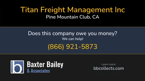 Titan Freight Management Inc 1917 Pioneer Way Pine Mountain Club, CA DOT:3408627 MC:1098425