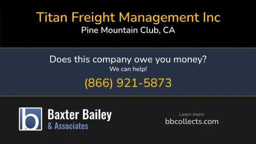 Updated Profile & Contacts for Titan Freight Management Inc. DOT: 3408627  MC: 1098425.   Located in Pine Mountain Club, CA 93222 US. 
